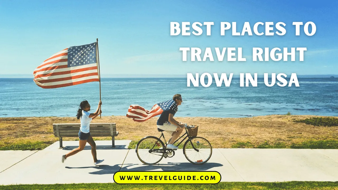 10 Best Places to Travel Right Now In USA In 2024